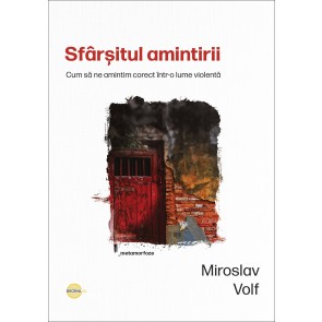 Sfârșitul amintirii. Cum să ne amintim corect într-o lume violentă