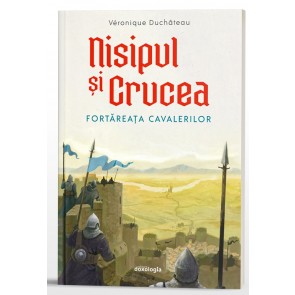 Nisipul și Crucea. Fortăreața cavalerilor