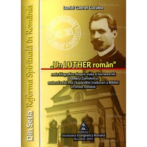 Un "Luther" român. Note biografice despre viața și lucrarea lui Dumitru Cornilescu