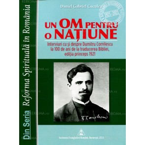 Un om pentru o națiune. Interviuri cu și despre Dumitru Cornilescu