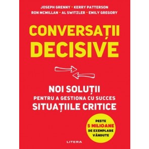 Conversații decisive. Noi soluții pentru a gestiona cu succes situațiile critice