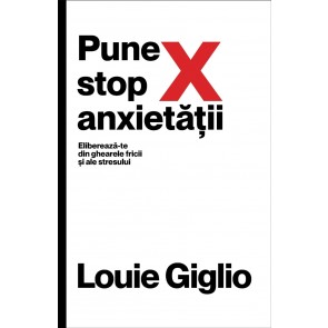 Pune stop anxietății. Eliberează-te din ghearele fricii și ale stresului