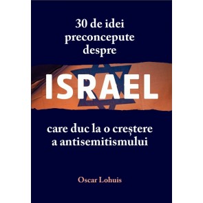 30 de idei preconcepute despre Israel care duc la o creștere a antisemitismului