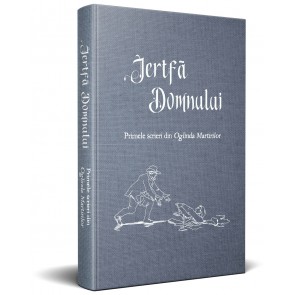 Jertfă Domnului. Primele scrieri din "Oglinda martirilor"