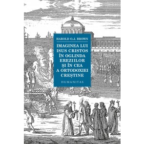 Imaginea lui Isus Cristos în oglinda ereziilor și în cea a ortodoxiei creștine