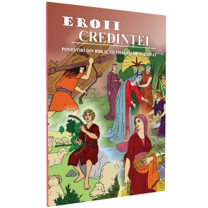 Eroii credinței. Povestiri din Biblie cu imagini de colorat