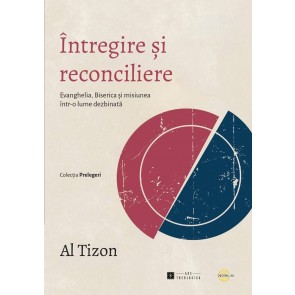 Întregire și reconciliere. Evanghelia, Biserica și misiunea într-o lume dezbinată