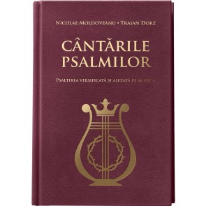 Cântările Psalmilor. Psaltirea versificată și așezată pe muzică