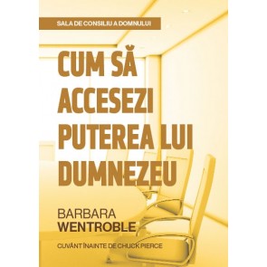 Sala de consiliu a Domnului: Cum să accesezi puterea lui Dumnezeu