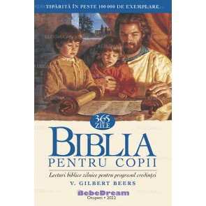 Biblia pentru copii. 365 de zile: Lecturi biblice zilnice pentru progresul credinței