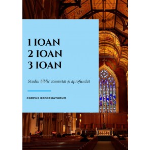 1, 2, 3 Ioan – Studiu comentat și aprofundat