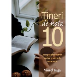 Tineri de nota 10: Acceptă provocarea pentru o trăire de nota zece!