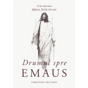 Drumul spre Emaus: 52 de interviuri – Biblia, într-un an