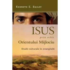 Isus, prin ochii Orientului Mijlociu: Studii culturale în evanghelii