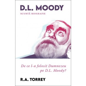 De ce l-a folosit Dumnezeu pe D.L. Moody: Scurtă biografie