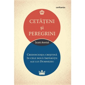 Cetățeni și peregrini: Credincioșia creștină în cele două împărății ale lui Dumnezeu