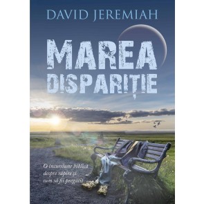 Marea dispariție: O incursiune biblică despre Răpire și cum să fii pregătit