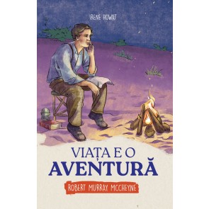 Viața e o aventură: Robert Murray McCheyne