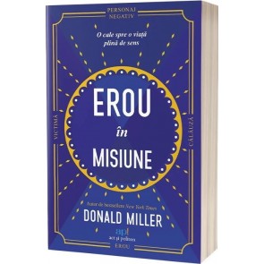 Erou în misiune: O cale spre o viață plină de sens