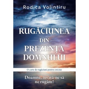 Rugăciunea din prezența Domnului: O carte de rugăciuni pentru oricine