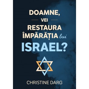 Doamne, vei restaura împărăția lui Israel?