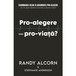 Pro-alegere sau pro-viaţă? Examinarea celor 15 argumente pro-alegere. Ce ne spun datele concrete şi bunul simţ?