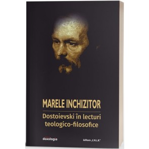 Marele inchizitor: Dostoievski în lecturi teologico-filosofice