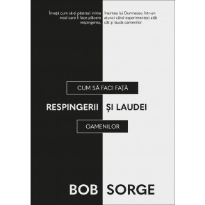 Cum sa faci față respingerii și laudei oamenilor