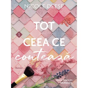 Tot ceea ce contează. Vol. 1 (Saga Familiei McKenzie)