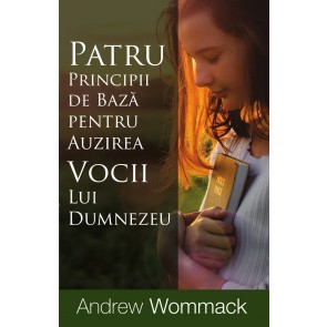 Patru principii de bază pentru auzirea vocii lui Dumnezeu