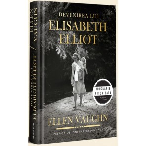 Devenirea lui Elisabeth Elliot. Biografie autorizată. Partea I