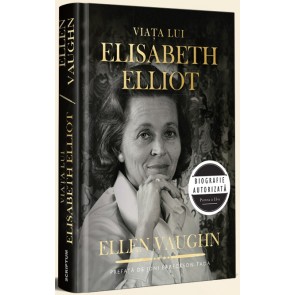 Viața lui Elisabeth Elliot. Biografie autorizată. Partea a II-a