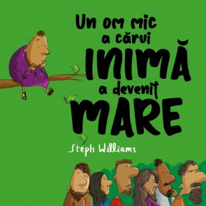 Un om mic a cărui inimă a devenit mare. Seria: Eu sunt mic, dar Dumnezeu e mare