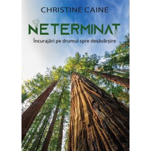 Neterminat: Încurajări pe drumul spre desăvârșire