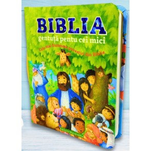 Biblia gentuță pentru cei mici: Cele mai frumoase povestiri din Biblie