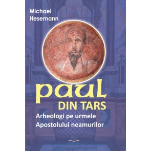 Paul din Tars: Arheologi pe urmele Apostolului neamurilor