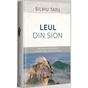 Leul din Sion: Expuneri din profețiile lui Amos, Iona, Țefania și Hagai