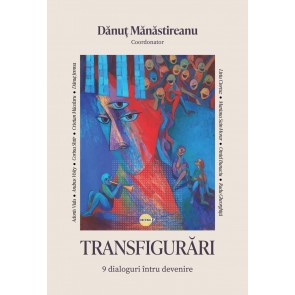 Transfigurări: 9 dialoguri întru devenire