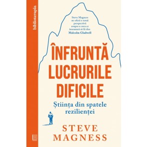 Înfruntă lucrurile dificile: Știința din spatele rezilienței 