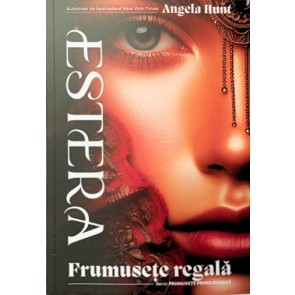 Estera - frumusețe regală (Seria Frumusețe primejdioasă) - volumul 1