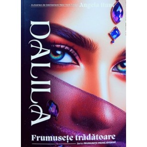 Dalila - frumusețe trădătoare (Seria Frumusețe primejdioasă) - volumul 3
