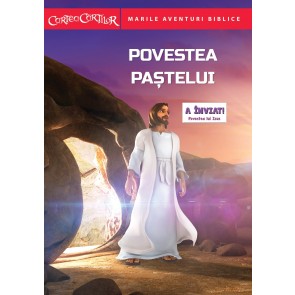 Povestea Paștelui. A înviat! - Povestea lui Isus. Seria Marile Aventuri Biblice