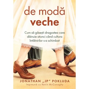 De modă veche: Cum să găsești dragostea care dăinuie atunci când cultura întâlnirilor s-a schimbat