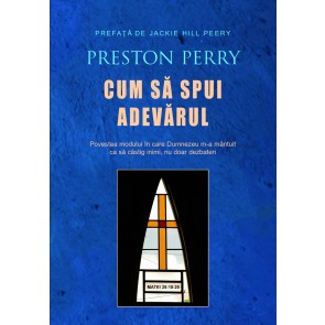 Cum să spui adevărul: Povestea modului în care Dumnezeu m-a mântuit ca să câștig inimi, nu doar dezbateri