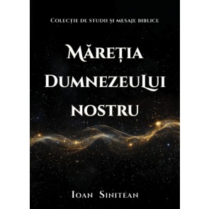 Măreția lui Dumnezeu: Colecție de studii și mesaje biblice