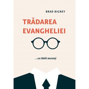 Trădarea Evangheliei... cu idolii falși