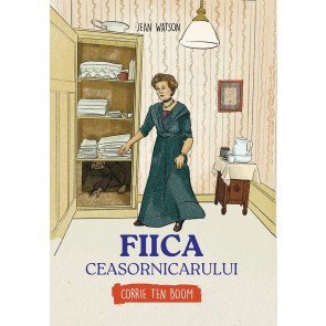 Fiica ceasornicarului - Corrie Ten Boom