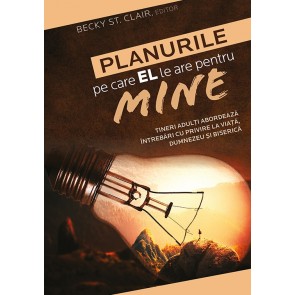 Planurile pe care EL le are pentru mine: Tineri adulți abordează întrebări cu privire la viață, Dumnezeu și Biserică