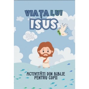 Viața lui Isus – Activități din Biblie pentru copii