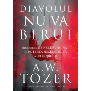 Diavolul nu va birui: Încredere de nezdruncinat în puterea nemărginită a lui Dumnezeu